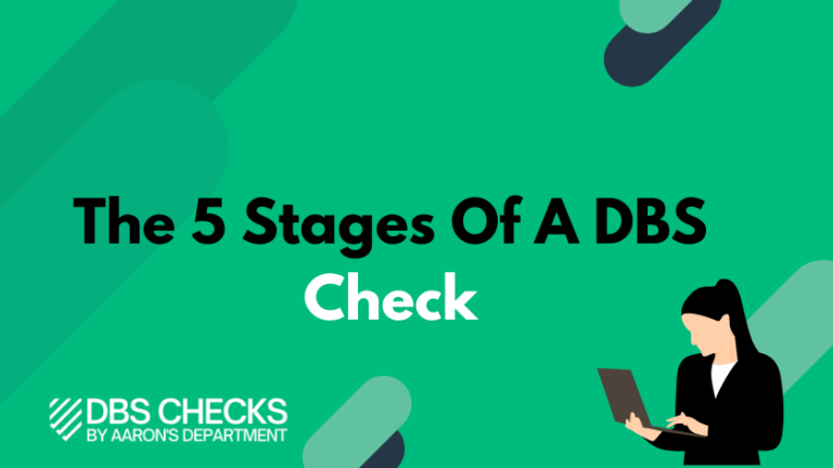 What Are The Stages Of A DBS Check? A Quick And Easy Guide - 2023