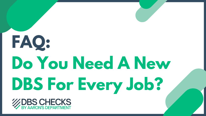 FAQ: Do You Need A New DBS For Every Job?