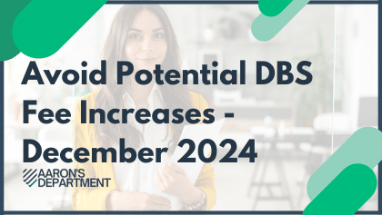 Avoid Potential DBS Fee Increases - December 2024